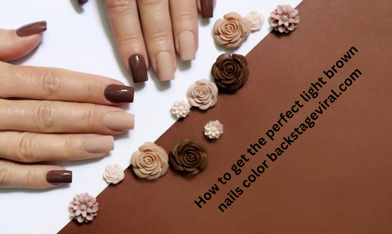 How to Get The Perfect Light Brown Nail Color Backstage Viral Com!